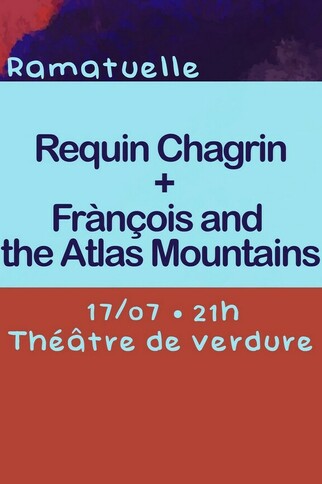 Requin Chagrin + Frànçois and the Atlas mountains